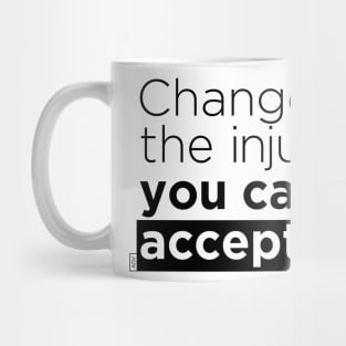 Change the injustice you can't accept Mug
